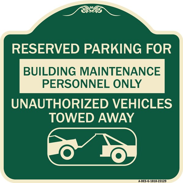 Signmission Reserved Parking for Building Maintenance Personnel Only Unauthorized Vehicles Towed, G-1818-23129 A-DES-G-1818-23129 - main